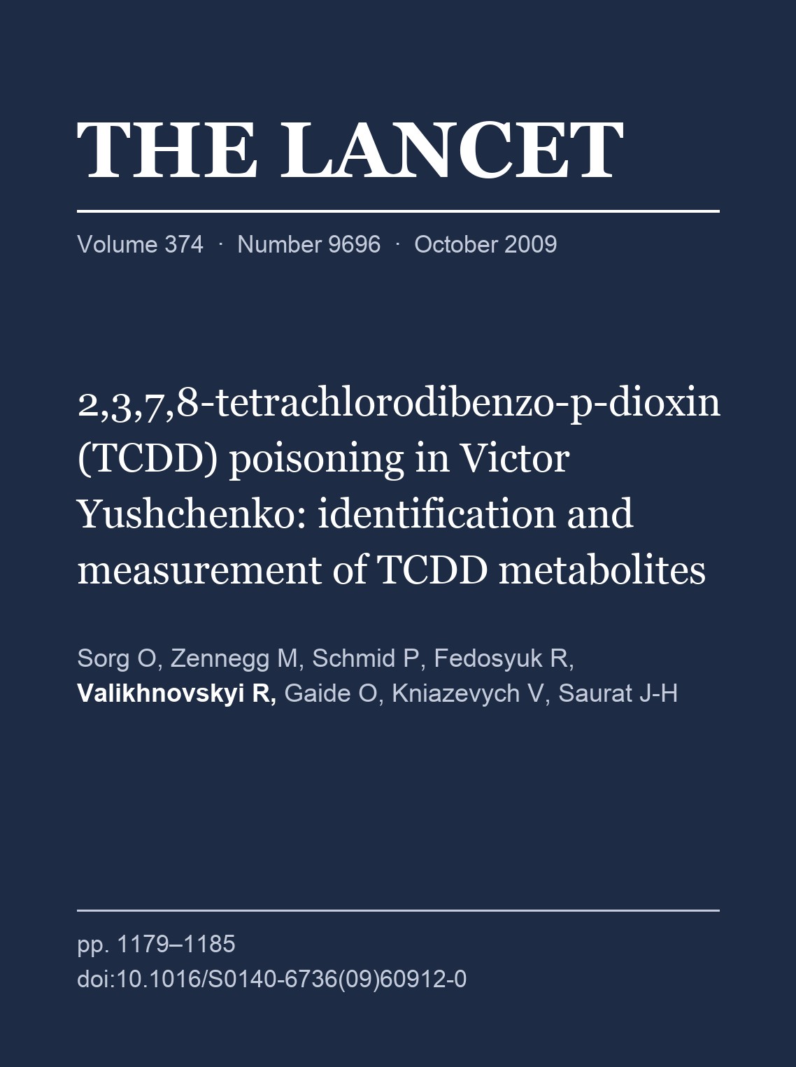 Sorg O., Zennegg M., Schmid P., Fedosyuk R., Valikhnovskyi R., Gaide O., Kniazevych V., Saurat J.-H. 2,3,7,8-tetrachlorodibenzo-p-dioxin (TCDD) poisoning in Victor Yushchenko: identification and measurement of TCDD metabolites. The Lancet. 2009.